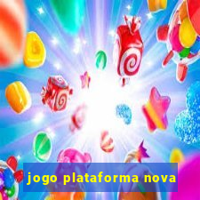 jogo plataforma nova